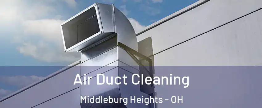  Air Duct Cleaning Middleburg Heights - OH