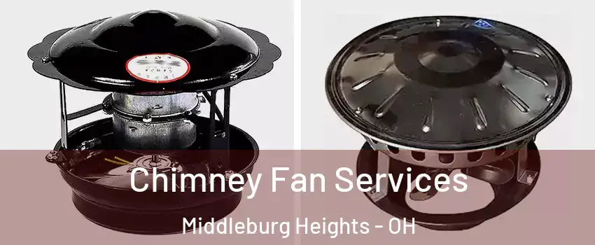  Chimney Fan Services Middleburg Heights - OH