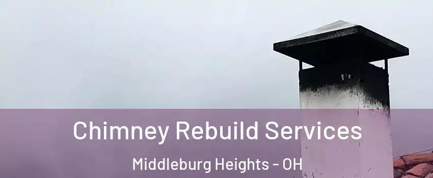  Chimney Rebuild Services Middleburg Heights - OH