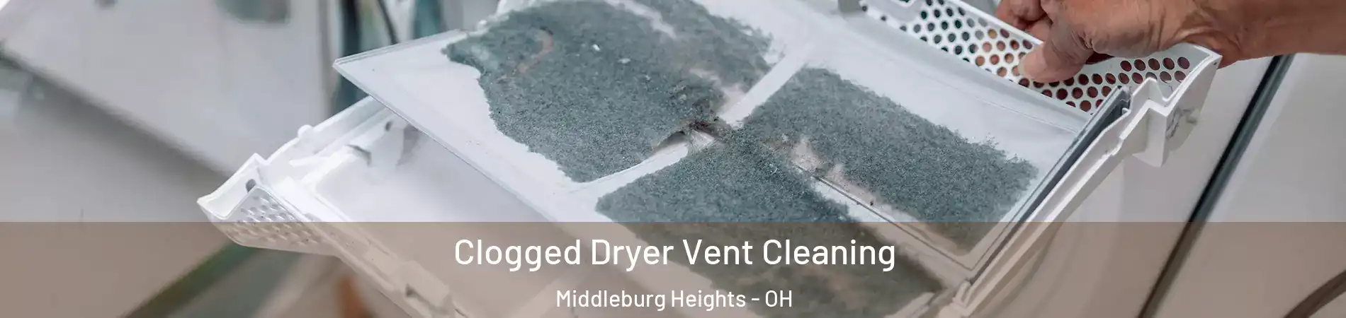  Clogged Dryer Vent Cleaning Middleburg Heights - OH