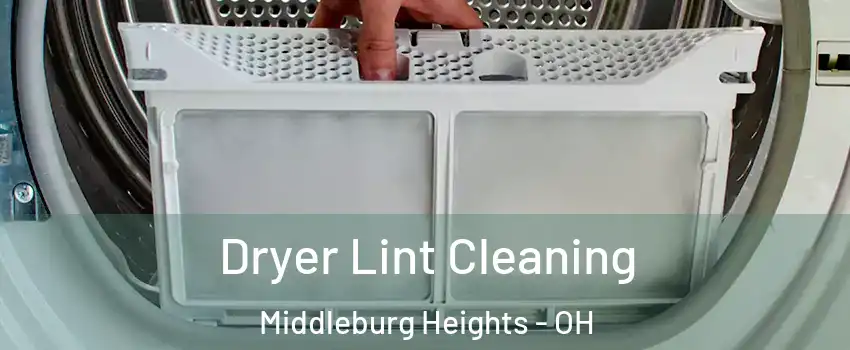  Dryer Lint Cleaning Middleburg Heights - OH