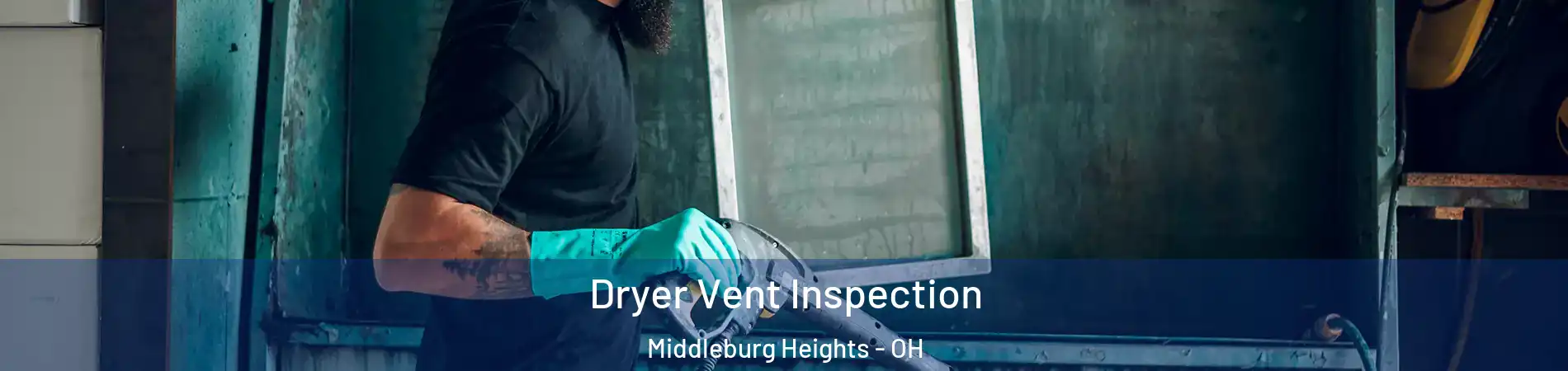  Dryer Vent Inspection Middleburg Heights - OH