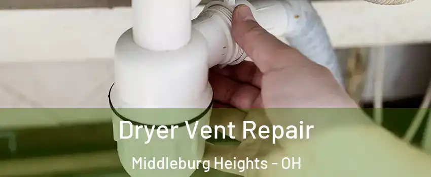  Dryer Vent Repair Middleburg Heights - OH