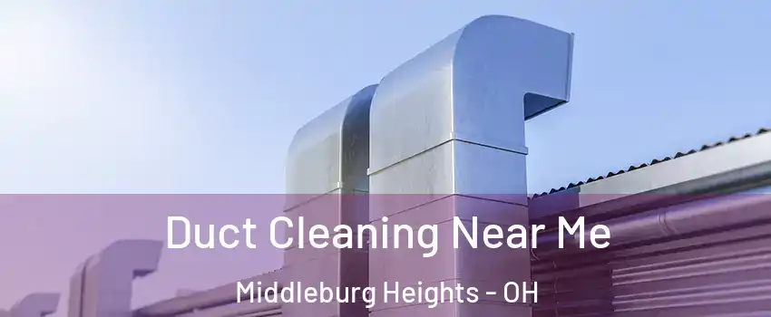  Duct Cleaning Near Me Middleburg Heights - OH