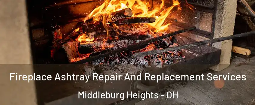  Fireplace Ashtray Repair And Replacement Services Middleburg Heights - OH