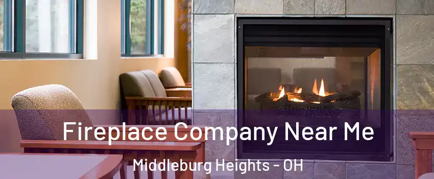  Fireplace Company Near Me Middleburg Heights - OH