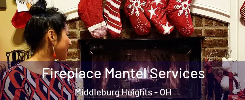  Fireplace Mantel Services Middleburg Heights - OH