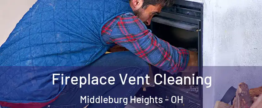  Fireplace Vent Cleaning Middleburg Heights - OH