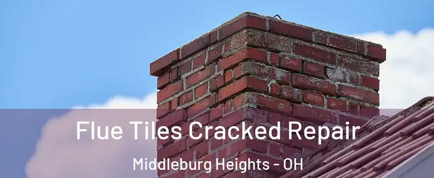  Flue Tiles Cracked Repair Middleburg Heights - OH