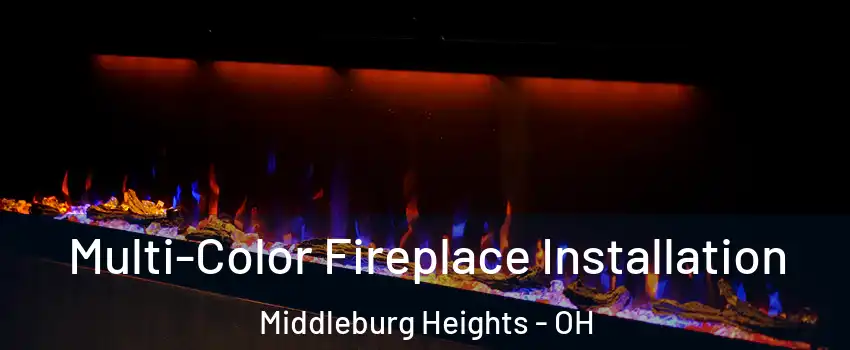  Multi-Color Fireplace Installation Middleburg Heights - OH