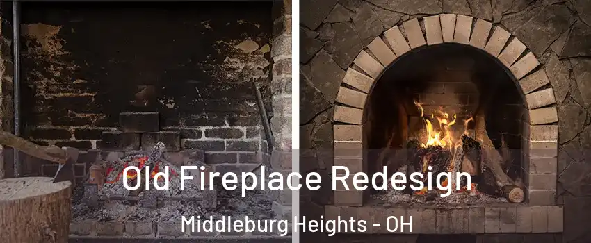  Old Fireplace Redesign Middleburg Heights - OH