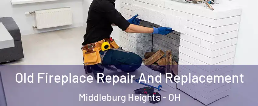  Old Fireplace Repair And Replacement Middleburg Heights - OH