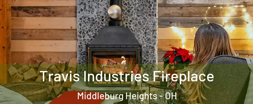 Travis Industries Fireplace Middleburg Heights - OH