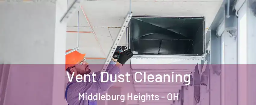  Vent Dust Cleaning Middleburg Heights - OH
