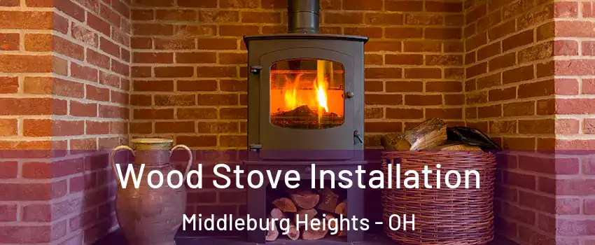  Wood Stove Installation Middleburg Heights - OH